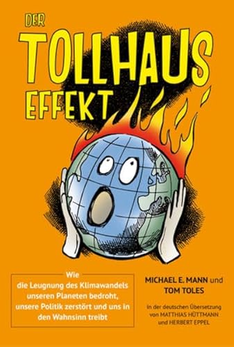 Beispielbild fr Der Tollhauseffekt: Wie die Leugnung des Klimawandels unseren Planeten bedroht, unsere Politik zerstrt und uns in den Wahnsinn treibt zum Verkauf von medimops