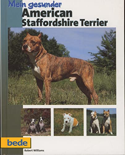Mein gesunder American Staffordshire Terrier. Zahlreiche Abbildungen.