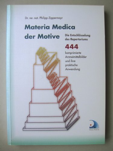 Stock image for Materia Medica der Motive: Die Entschlsselung des Repertoriums 444 komprimierte Arzneimittelbilder und ihre praktische Anwendung for sale by medimops