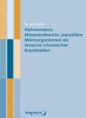 Beispielbild fr Hahnemanns Mismentheorie: parasitre Mikroorganismen als Ursache chronischer Krankheiten. zum Verkauf von Antiquariat Bcherkeller