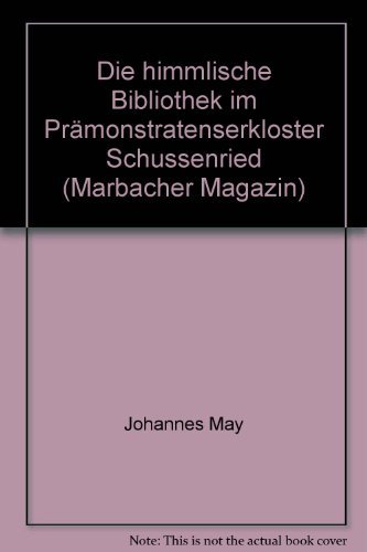 Marbacher Magazin No. 87/1999 Sonderheft: Die himmlische Bibliothek im Prämonstratenserkloster Schussenried - May, Johannes [Bearbeitung]; Ege, Josef; Ott, Ulrich