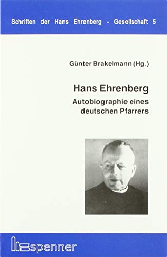 Autobiographie eines deutschen Pfarrers - Mit Selbstzeugnissen und einer Dokumentation seiner Amtsentlassung - Ehrenberg, Hans Philipp