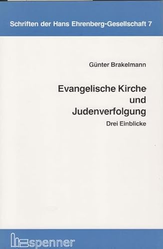 Evangelische Kirche und Judenverfolgung. Drei Einblicke. Schriften der Hans-Ehrenberg-Gesellschaft Bd. 7 - Brakelmann, Günter
