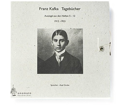 Tagebücher. Auszüge aus den Heften 5 - 12. 1912-1923. Sprecher: Axel Grube. - Kafka, Franz