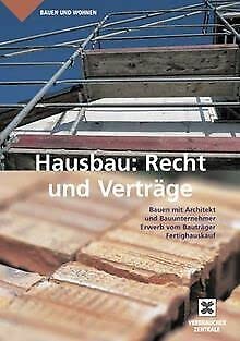 Beispielbild fr Hausbau: Recht und Vertrge: Bauen mit Architekt und Bauunternehmer, Erwerb vom Bautrger, Fertighuser zum Verkauf von medimops