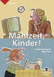 Stock image for Mahlzeit, Kinder! : Ernhrungstipps fr eilige Eltern for sale by Buchpark