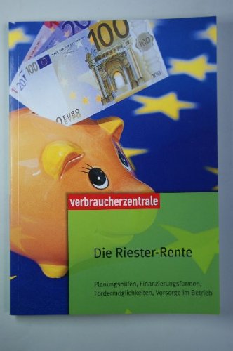 Beispielbild fr Die Riester-Rente: Planungshilfen, Finanzierungsformen, Frdermglichkeiten, Vorsorge im Betrieb zum Verkauf von Bcherbazaar