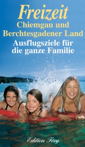 Beispielbild fr Freizeit Chiemgau und Berchtesgadener Land - Ausflugsziele fr die ganze Familie zum Verkauf von medimops