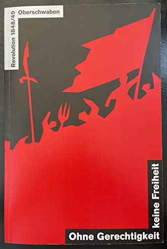 9783933726155: Ohne Gerechtigkeit keine Freiheit: Bauern und Adel in Oberschwaben, Brger, vereinigt euch!, Pressfreiheit!, grenzenlose Bewegung am See 1848/49