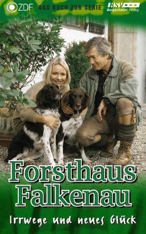 Beispielbild fr Forsthaus Falkenau. Irrwege und neues Glck. Roman zur gleichnamigen ZDF- Serie zum Verkauf von medimops