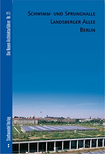 9783933743350: Schwimm- Und Sprunghalle Landsberger Allee (Die Neuen Architekturfuhrer) (German Edition)
