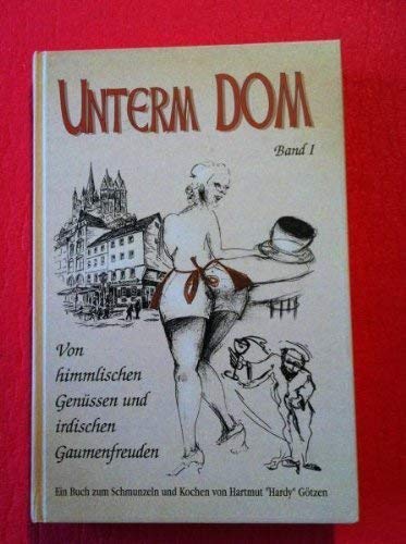 Unterm Dom Band 1. Von himmlischen Genüssen und irdischen Gaumenfreuden. Ein Buch zum Schmunzeln