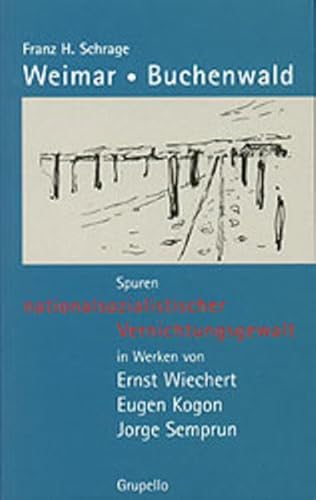 Weimar, Buchenwald. Spuren nationalsozialistischer Vernichtungsgewalt in Werken von Ernst Wiecher...