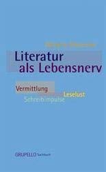 Imagen de archivo de Literatur als Lebensnerv: Vermittlung, Leselust, Schreibimpulse a la venta por Paderbuch e.Kfm. Inh. Ralf R. Eichmann