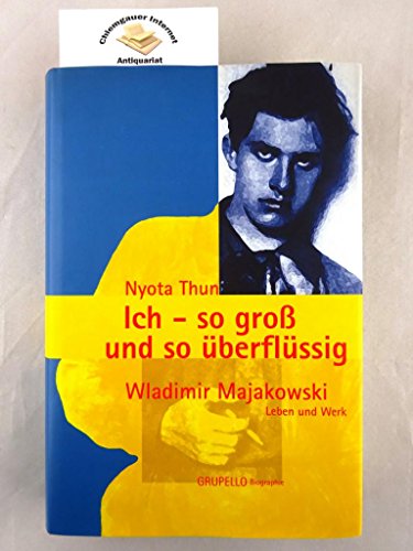 9783933749284: Ich, so gross und so berflssig: Wladimir Majakowski, Leben und Werk