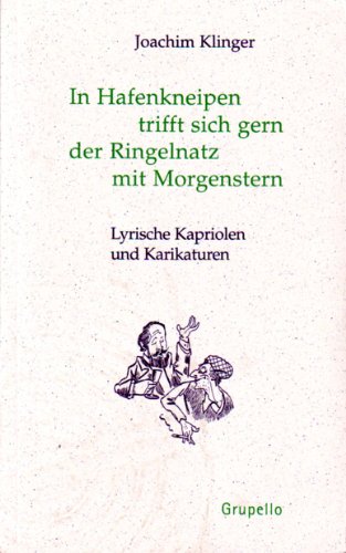 Beispielbild fr In Hafenkneipen trifft sich gern der Ringelnatz mit Morgenstern. Lyrische Kapriolen und Karikaturen zum Verkauf von medimops