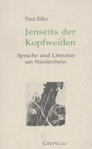 Jenseits der Kopfweiden : Sprache und Literatur am Niederrhein. Paul Eßer. Mit 5 Holzschn. von Cyrus Overbeck - Eßer, Paul und Cyrus (Illustrator) Overbeck