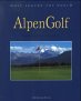 Beispielbild fr Golf Around the World. Deutsche Ausgabe / AlpenGolf: Das Alpen Golf-, Hotel- & Resort-Buch Fuchs, Oliver and Fuchs, Timo zum Verkauf von tomsshop.eu