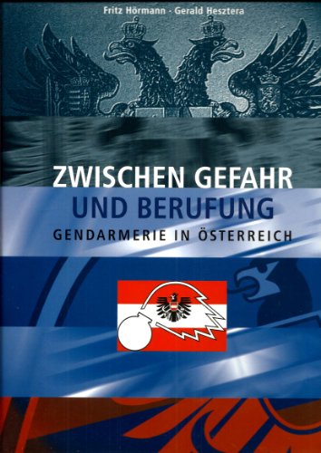 Imagen de archivo de Zwischen Gefahr und Berufung. Gendarmerie in sterreich. a la venta por medimops