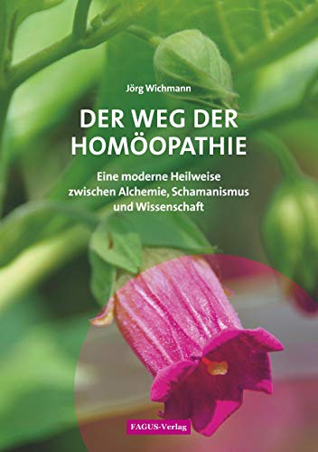 Beispielbild fr Der Weg der Homopathie: Eine moderne Heilweise zwischen Alchemie, Schamanismus und Wissenschaft zum Verkauf von medimops