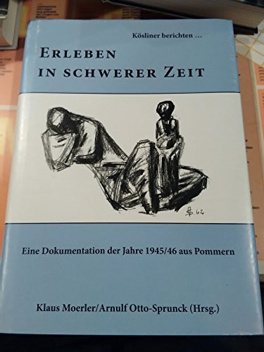 9783933781642: Ksliner berichten...Erleben in schwerer Zeit - Eine Dokumentation der Jahre 1945/46 aus Pommern