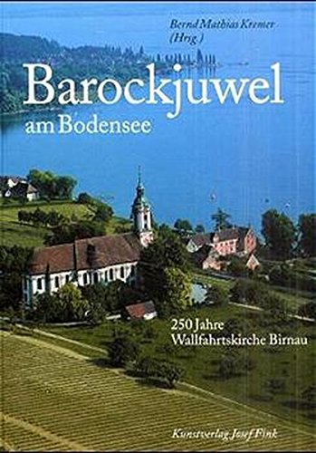 Beispielbild fr Barockjuwel am Bodensee : 250 Jahre Wallfahrtskirche Birnau. Bernd Mathias Kremer (Hrsg.) zum Verkauf von Antiquariat  Udo Schwrer