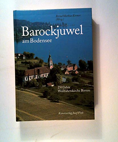 Barockjuwel am Bodensee : 250 Jahre Wallfahrtskirche Birnau. Bernd Mathias Kremer (Hrsg.)