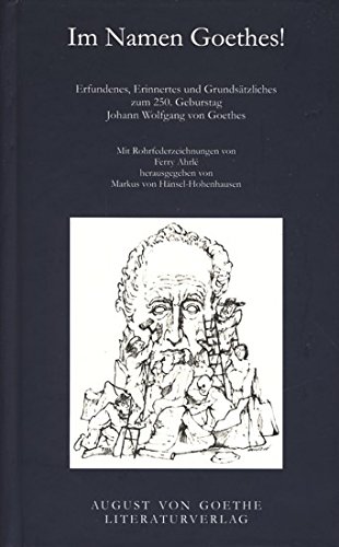 Beispielbild fr Im Namen Goethes! Erfundenes, Erinnertes und Grundstzliches: Zum 250. Geburtstag Johann Wolfgang von Goethes zum Verkauf von Versandantiquariat Felix Mcke