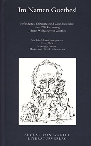 Imagen de archivo de Im Namen Goethes! Erfundenes, Erinnertes und Grundstzliches: Zum 250. Geburtstag Johann Wolfgang von Goethes a la venta por Versandantiquariat Felix Mcke