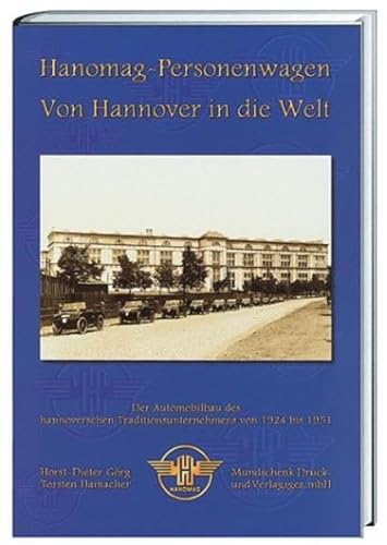 Hanomag-Personenwagen. Von Hannover in die Welt. - Görg, Horst-Dieter (Hg.)