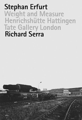 Weight and Measure. Schwere und Maß. Richard Serra. - Berswordt, Alexander von (Hrsg.)