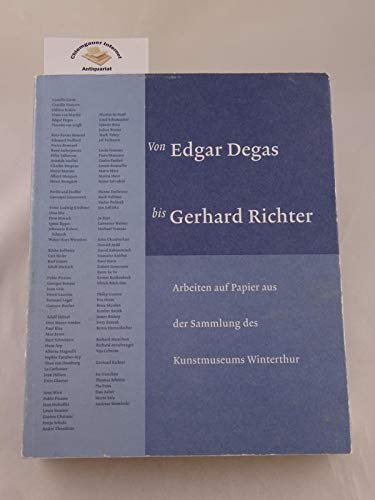 9783933807250: Von Edgar Degas bis Gerhard Richter : Arbeiten auf Papier aus der Sammlung des Kunstmuseums Winterthur. [Perfect Paperback] [Jan 01, 2000] Schwarz, Dieter (Hg.):