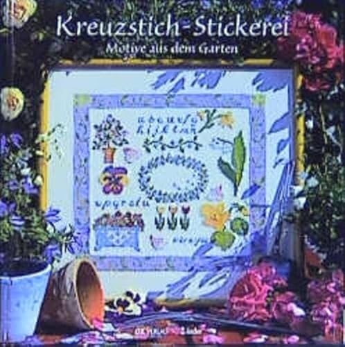 Beispielbild fr KREUZSTICH-STICKEREI. Motive aus d. Garten. Redaktion: Regine Felsch. Steyling: Elke Reith. zum Verkauf von Bojara & Bojara-Kellinghaus OHG