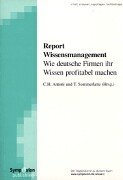 Beispielbild fr Report Wissensmanagement. Wie deutsche Firmen ihr Wissen profitabel machen zum Verkauf von medimops