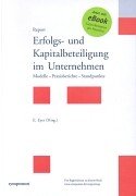 Stock image for Erfolgs- und Kapitalbeteiligung im Unternehmen. Modelle - Praxisberichte - Standpunkte for sale by medimops