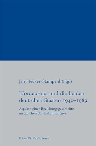 Stock image for Nordeuropa und die beiden deutschen Staaten 1949-1989: Aspekte einer Beziehungsgeschichte im Zeichen des Kalten Krieges (Zeitgeschichte) for sale by Antiquariat BuchX