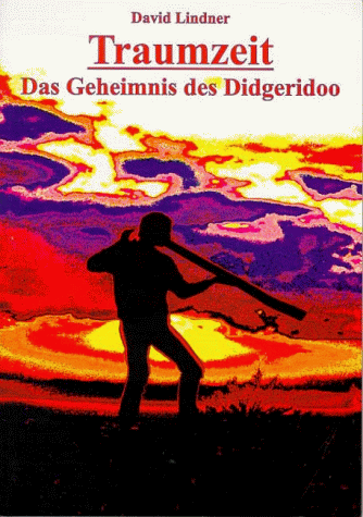 9783933825018: Traumzeit - Das Geheimnis des Didgeridoo. Mit Lehr und Musik-CD - Lindner, David