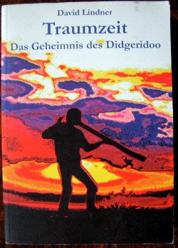 Stock image for Traumzeit - Das Geheimnis des Didgeridoo for sale by La Bouquinerie des Antres