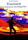 Stock image for Traumzeit, Das Geheimnis des Didgeridoo for sale by medimops
