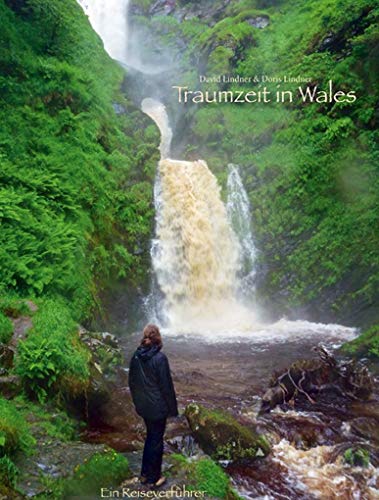 9783933825384: Traumzeit in Wales - Ein Reiseverfhrer: Bildband, Reisefhrer & Reiseerzhlung