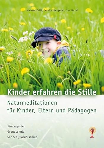 Beispielbild fr Kinder erfahren die Stille: Naturmeditationen fr Kinder, Eltern und Pdagogen zum Verkauf von medimops