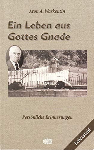 9783933828309: Ein Leben aus Gottes Gnade - Warkentin, Aron