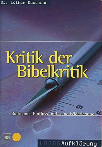 Beispielbild fr Kritik der Bibelkritik: Bultmanns Einfluss und seine Widerlegung zum Verkauf von medimops
