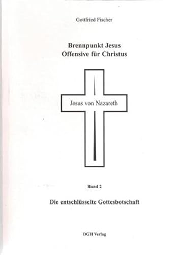 Beispielbild fr Brennpunkt Jesus, Offensive fr Christus, 2 Bde., Bd.2, Die entschlsselte Gottesbotschaft zum Verkauf von medimops