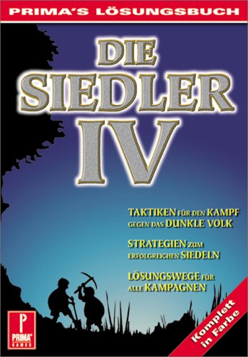 Beispielbild fr Primas Lsungsbuch: Die Siedler 4. Alle Missionen enthalten. : Taktiken fr den Kampf gegen das dunkle Volk, Strategien zum erfolgreichen Siedeln, Lsungswege fr alle Kampagnen zum Verkauf von AHA-BUCH GmbH