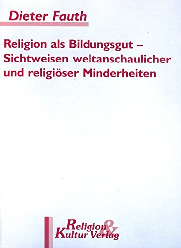 Beispielbild fr Religion als Bildungsgut - Sichtweisen weltanschaulicher und religiser Minderheiten zum Verkauf von medimops