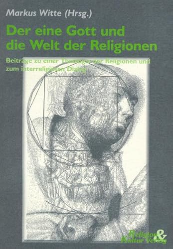 Beispielbild fr Der Eine Gott Und Die Wolt der Religionen: Beitrage zu Einer Thelogie der Religionen und zum Interreligiosen Dialog zum Verkauf von Windows Booksellers