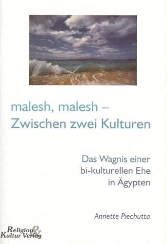 9783933891204: malesh, malesh - Zwischen zwei Kulturen: Das Wagnis einer bi-kulturellen Ehe in gypten. Ein biografischer Roman