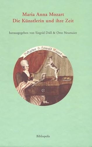 Maria Anna Mozart. Die Künstlerin und ihre Zeit. - Düll, Siegrid und Otto Neumaier (Hg.)