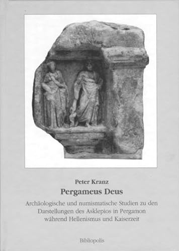 Pergameus Deus. Archäologische und numismatische Studien zu den Darstellungen des Asklepios in Pe...